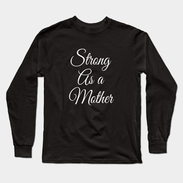 Strong as A Mother | Mothers Day gift | Gym Shirt for Mom Long Sleeve T-Shirt by DesignsbyZazz